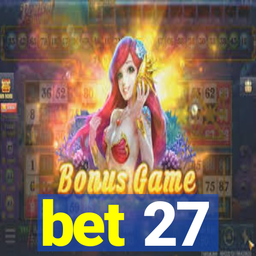 bet 27